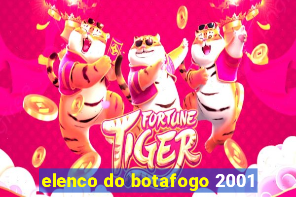 elenco do botafogo 2001